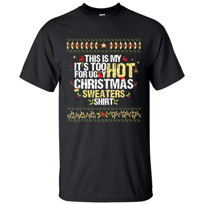 This Is My Its Too Hot For Ugly Christmas Sweaters Tall T-Shirt