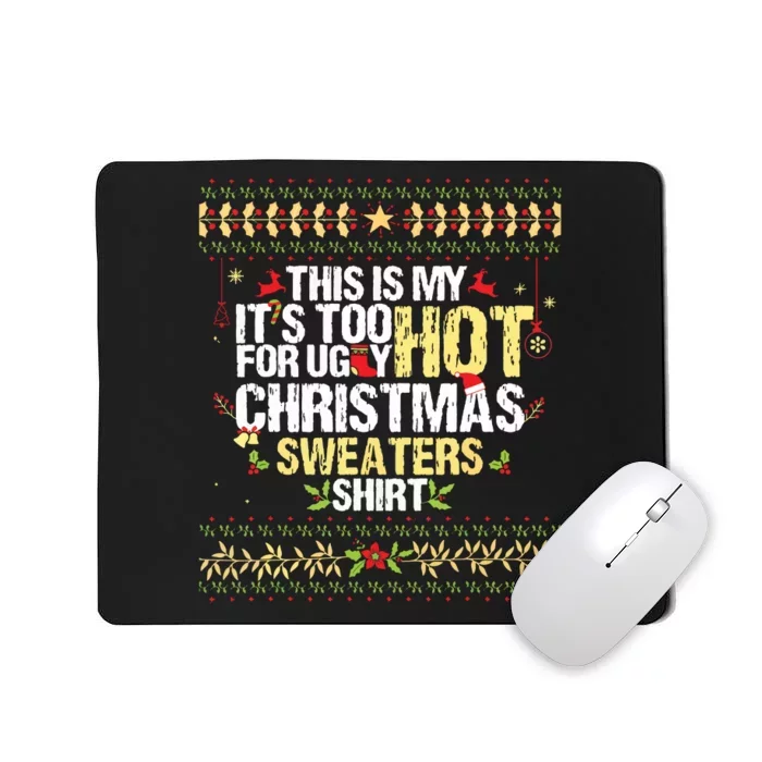 This Is My Its Too Hot For Ugly Christmas Sweaters Mousepad