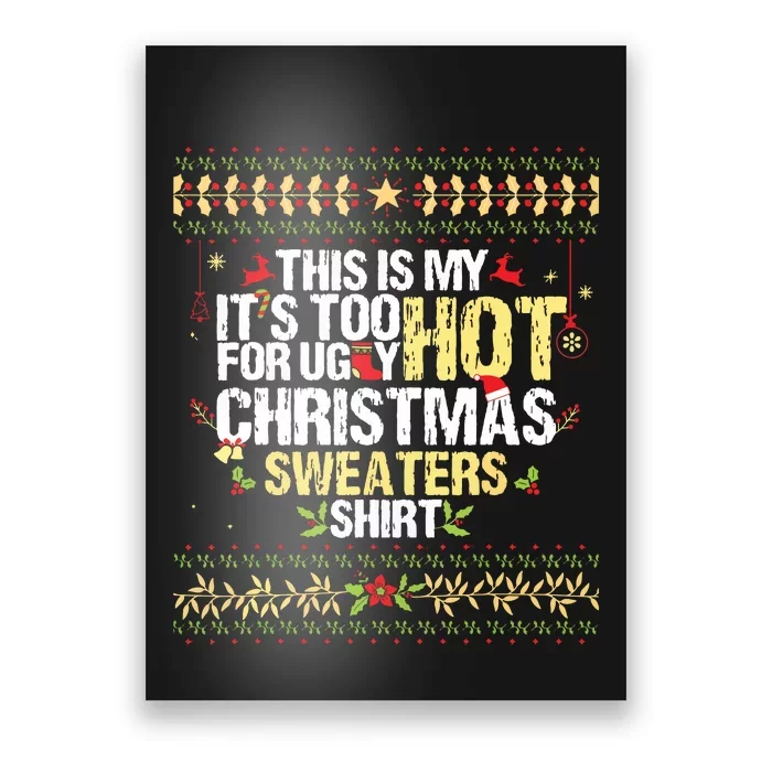 This Is My Its Too Hot For Ugly Christmas Sweaters Poster