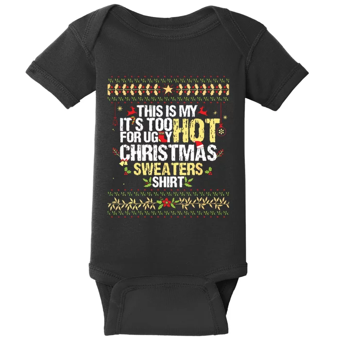 This Is My Its Too Hot For Ugly Christmas Sweaters Baby Bodysuit