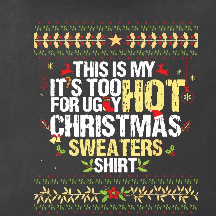 This Is My Its Too Hot For Ugly Christmas Sweaters Zip Tote Bag