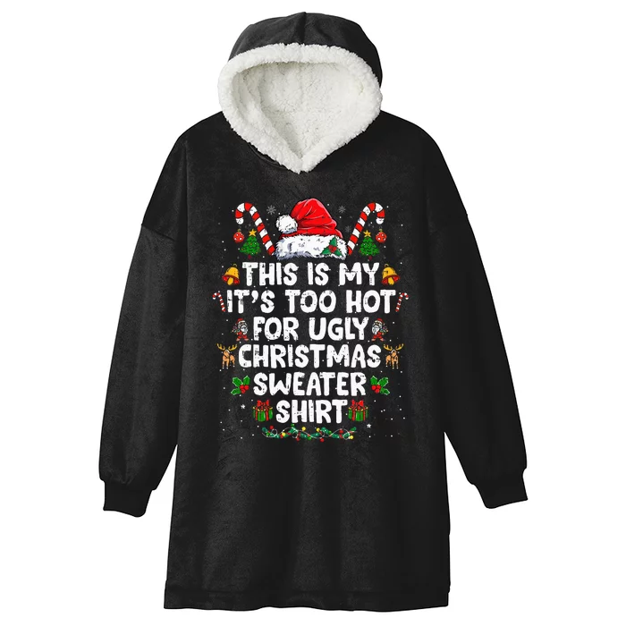 This Is My ItS Too Hot For Ugly Christmas Sweaters Hooded Wearable Blanket