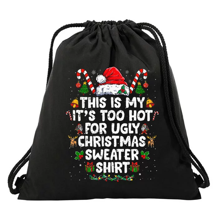 This Is My ItS Too Hot For Ugly Christmas Sweaters Drawstring Bag