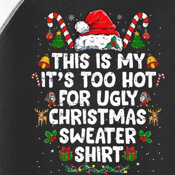 This Is My ItS Too Hot For Ugly Christmas Sweaters Toddler Fine Jersey T-Shirt