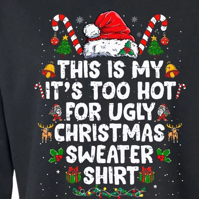 This Is My ItS Too Hot For Ugly Christmas Sweaters Cropped Pullover Crew