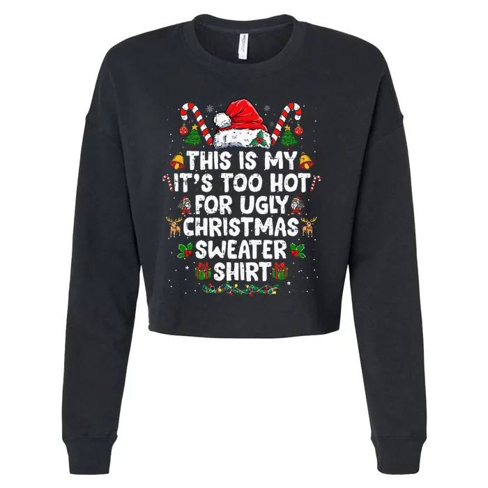 This Is My ItS Too Hot For Ugly Christmas Sweaters Cropped Pullover Crew