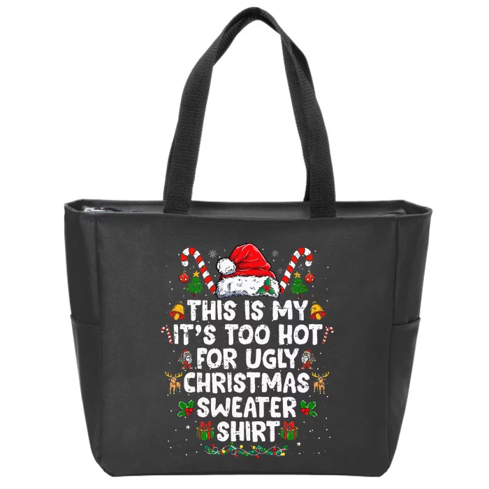 This Is My ItS Too Hot For Ugly Christmas Sweaters Zip Tote Bag