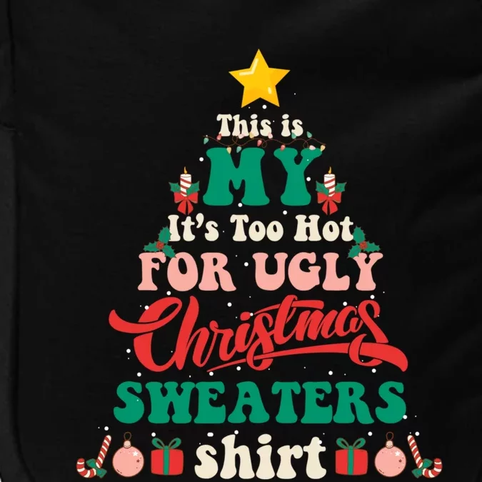 This Is My Its Too Hot For Ugly Christmas Sweaters Shirt Impact Tech Backpack