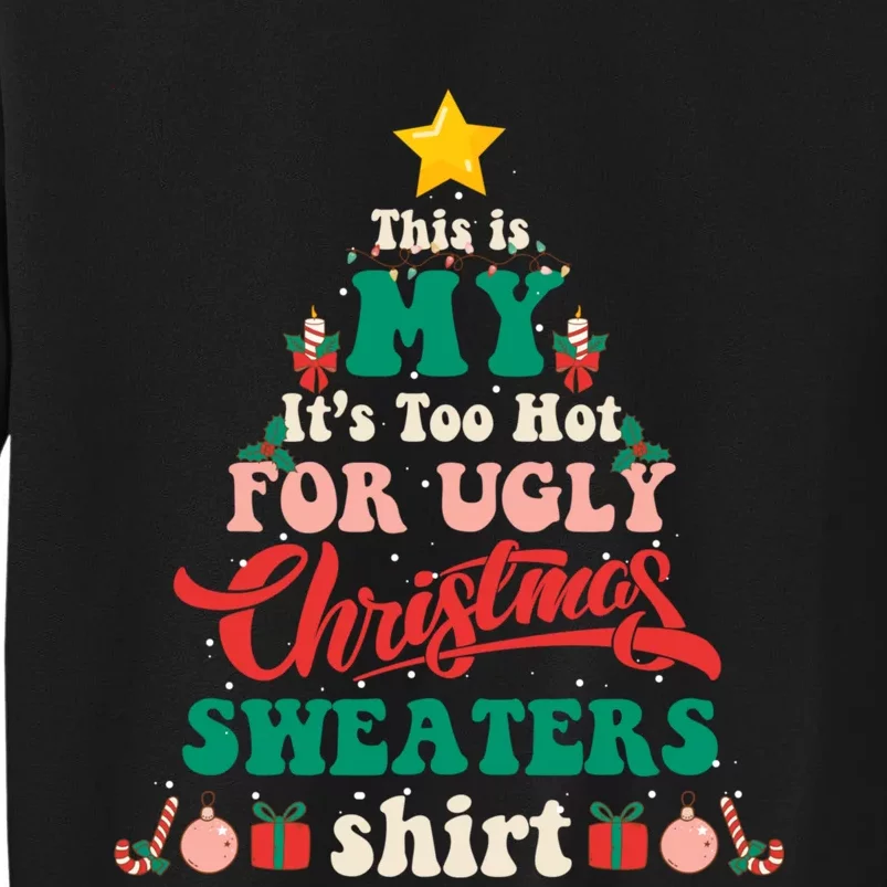 This Is My Its Too Hot For Ugly Christmas Sweaters Shirt Tall Sweatshirt