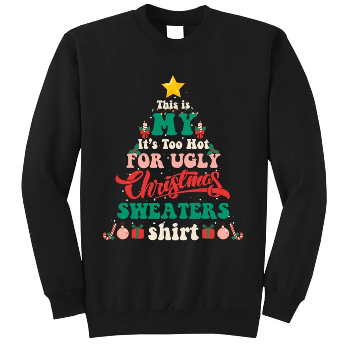 This Is My Its Too Hot For Ugly Christmas Sweaters Shirt Tall Sweatshirt