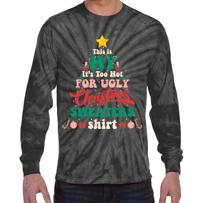 This Is My Its Too Hot For Ugly Christmas Sweaters Shirt Tie-Dye Long Sleeve Shirt