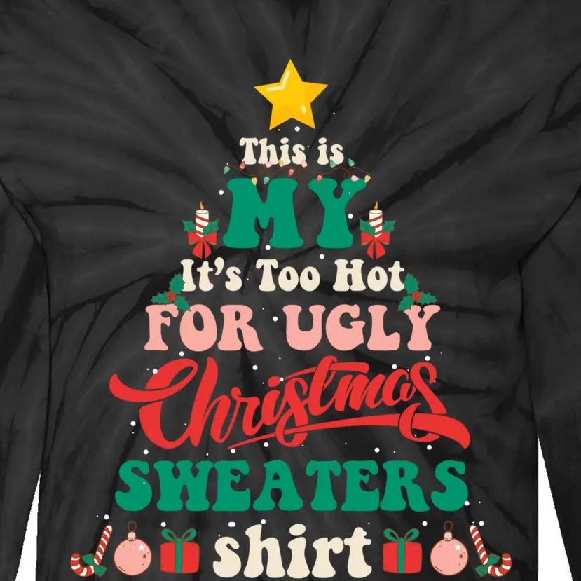 This Is My Its Too Hot For Ugly Christmas Sweaters Shirt Tie-Dye Long Sleeve Shirt