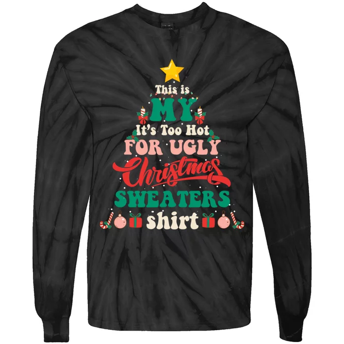 This Is My Its Too Hot For Ugly Christmas Sweaters Shirt Tie-Dye Long Sleeve Shirt