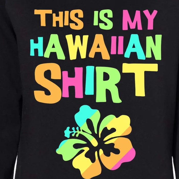 This Is My Hawaiian | Tropical Luau Costume Party Wear Womens California Wash Sweatshirt