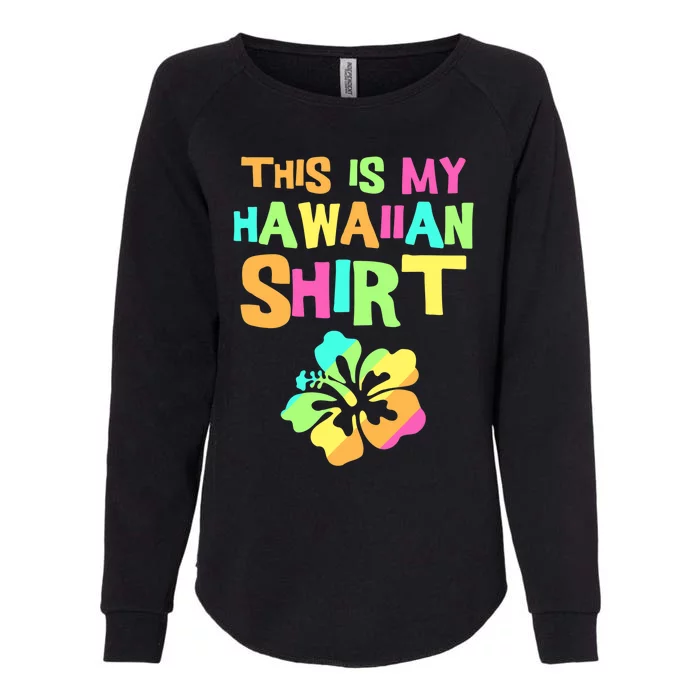 This Is My Hawaiian | Tropical Luau Costume Party Wear Womens California Wash Sweatshirt