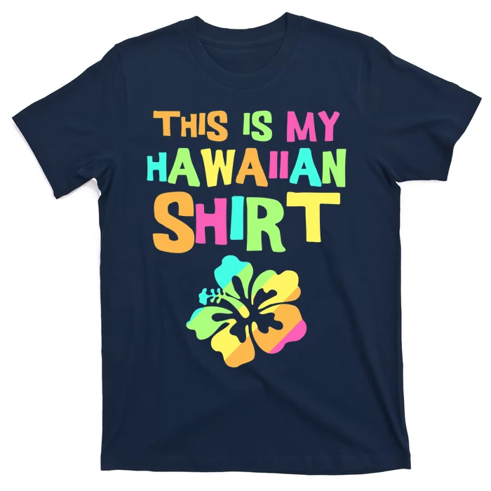 This Is My Hawaiian | Tropical Luau Costume Party Wear T-Shirt