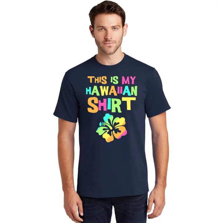 This Is My Hawaiian | Tropical Luau Costume Party Wear Tall T-Shirt