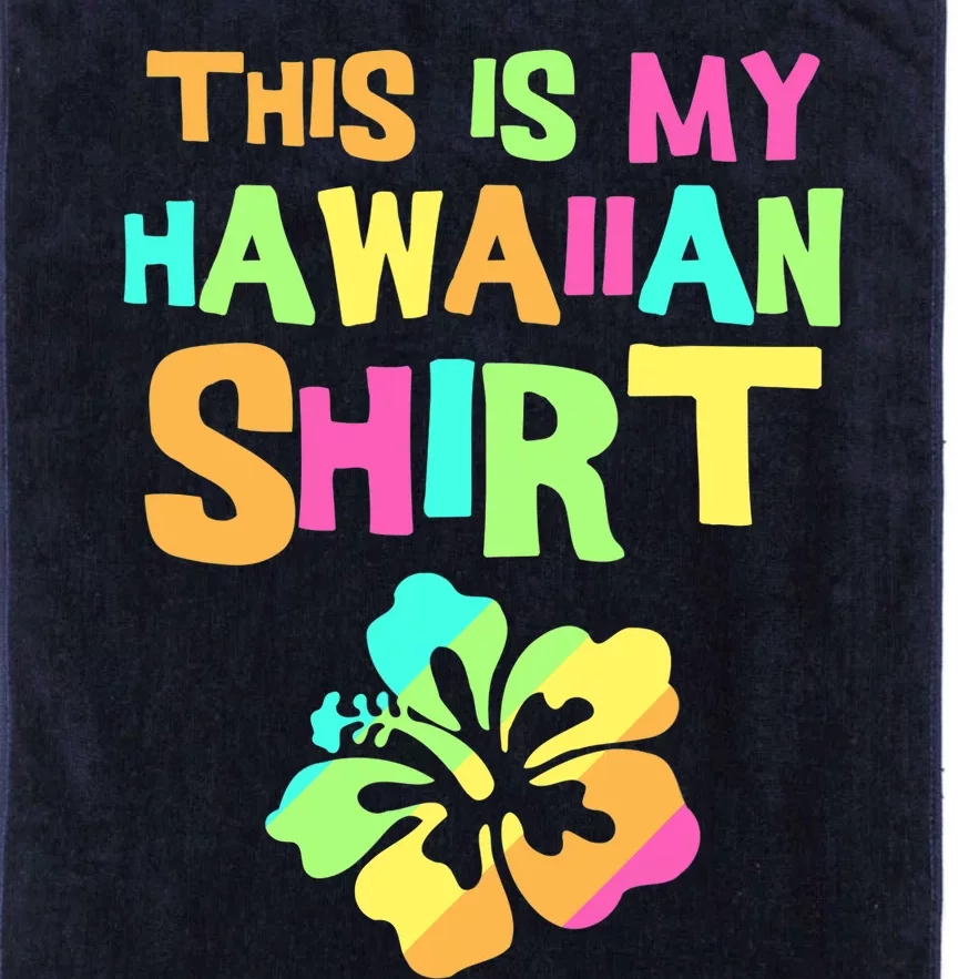 This Is My Hawaiian | Tropical Luau Costume Party Wear Platinum Collection Golf Towel