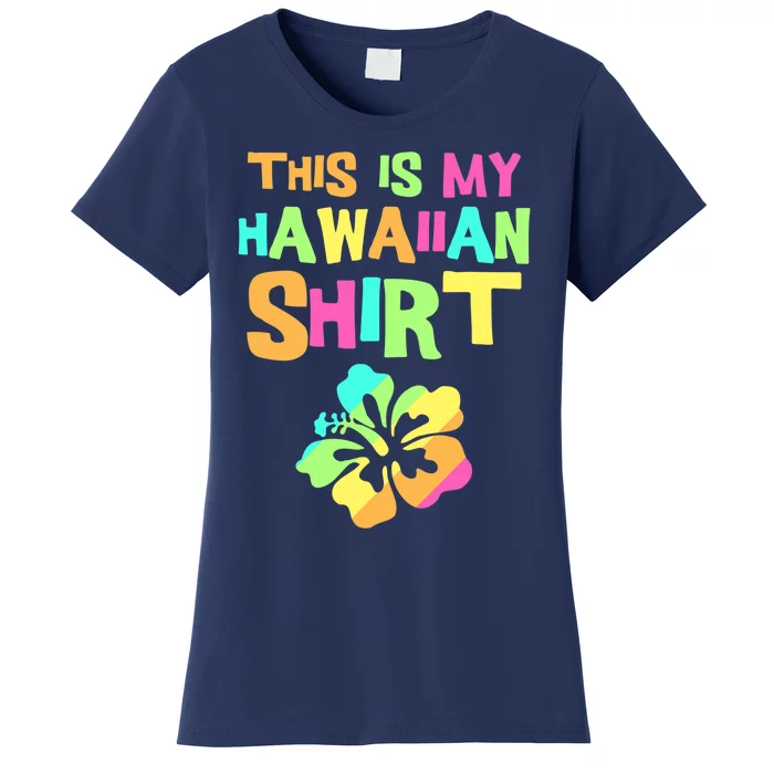 This Is My Hawaiian | Tropical Luau Costume Party Wear Women's T-Shirt