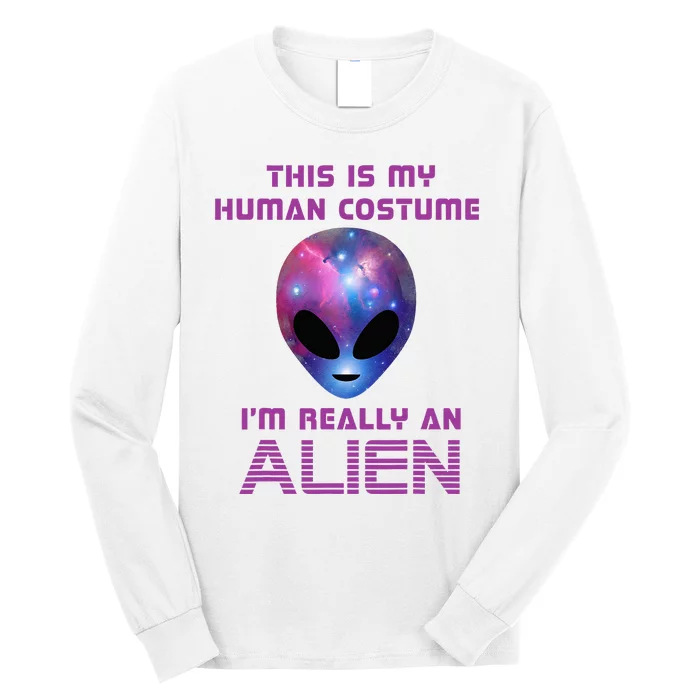 This Is My Human Costume Im Really An Alien Long Sleeve Shirt