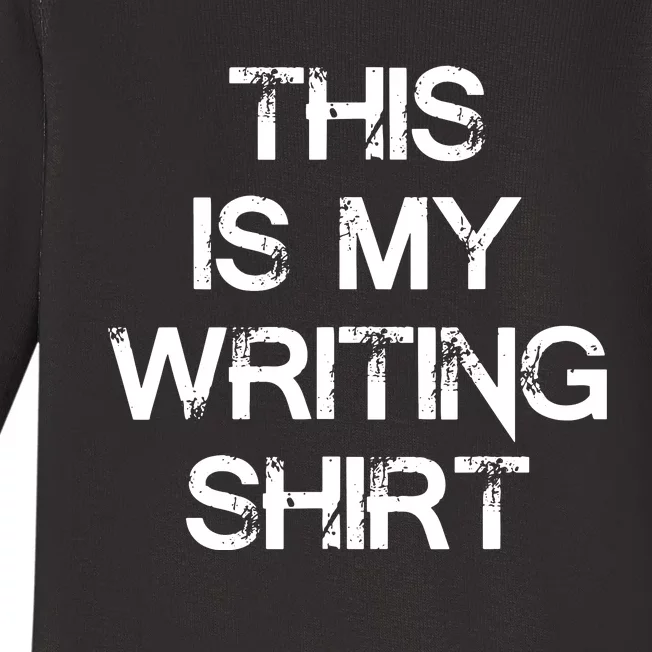 This Is My Writing Authors Poets Gifts For Writers Baby Long Sleeve Bodysuit