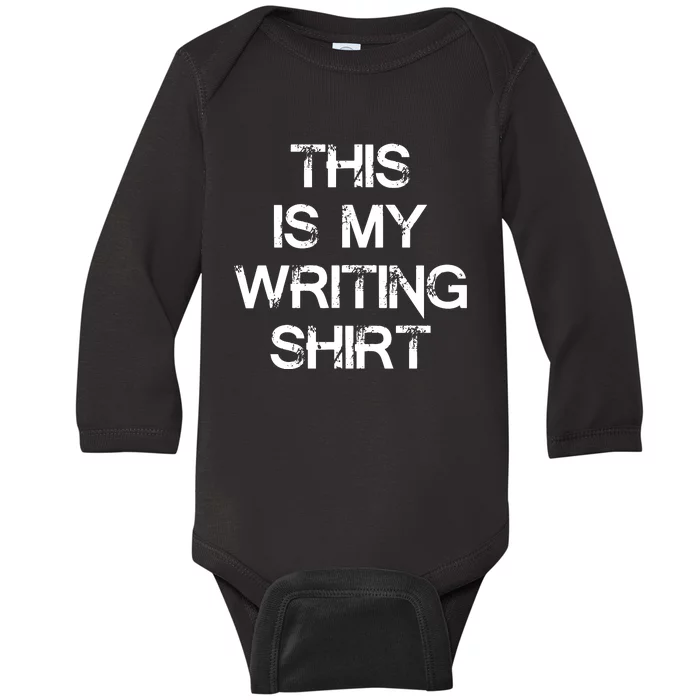 This Is My Writing Authors Poets Gifts For Writers Baby Long Sleeve Bodysuit