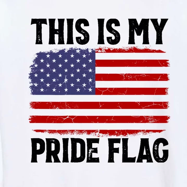 This Is My Pride Flag US Flag, 4th Of July Patriotic On Back Garment-Dyed Sweatshirt