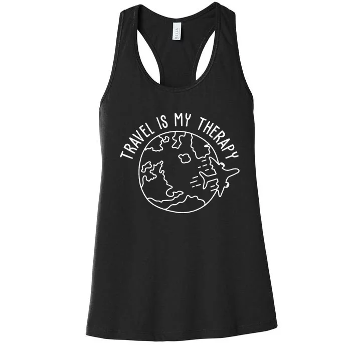 Travel Is My Therapy World Traveler Traveling Lover Women's Racerback Tank