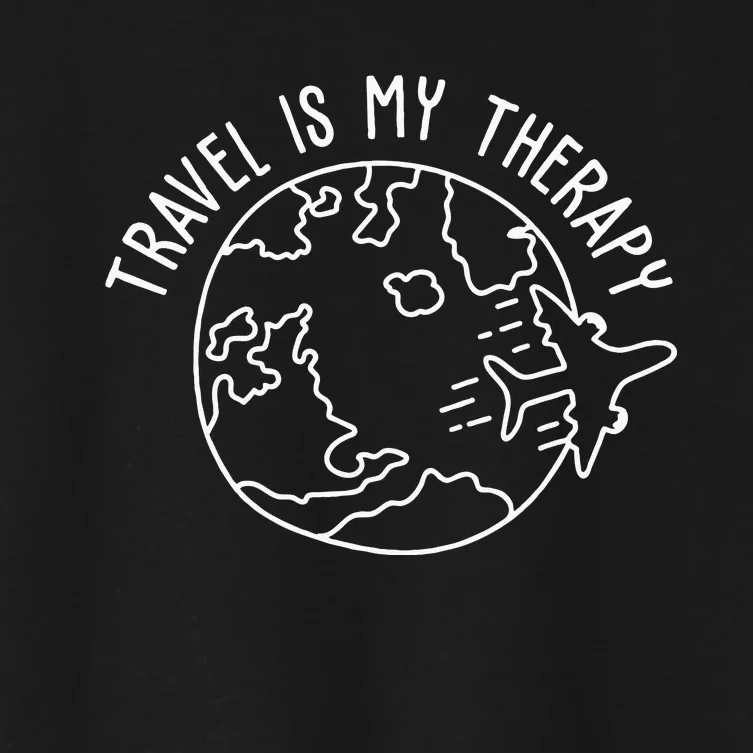 Travel Is My Therapy World Traveler Traveling Lover Women's Crop Top Tee