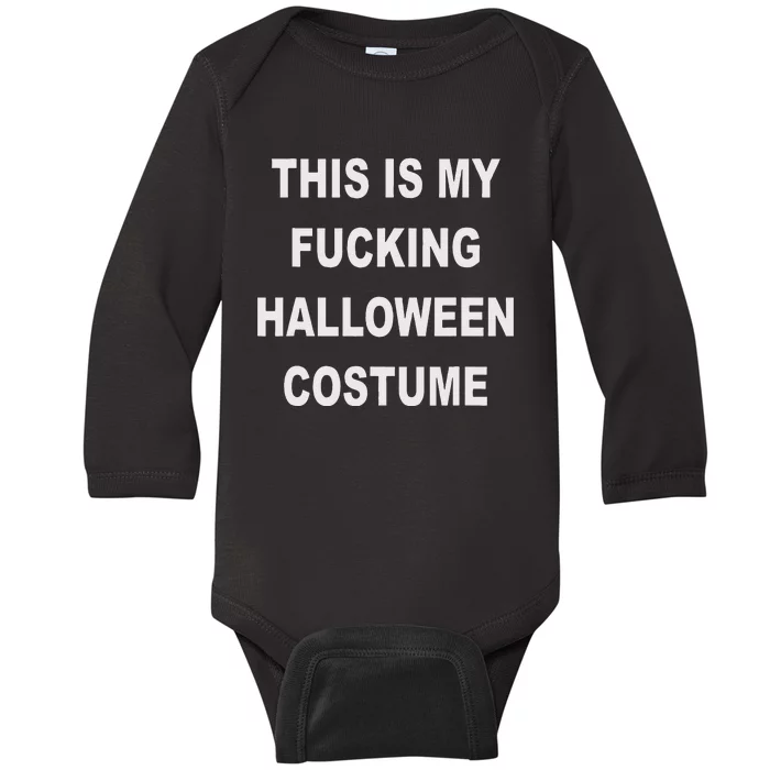 This Is My Fucking Halloween Costume Funny Halloween Baby Long Sleeve Bodysuit