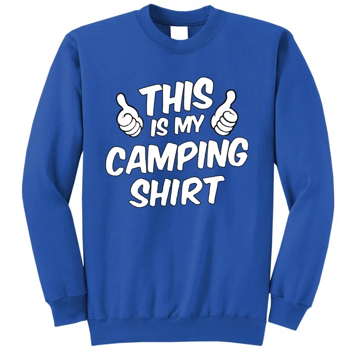 This Is My Camping Gift Funny Statet Saying Funny Gift Tall Sweatshirt