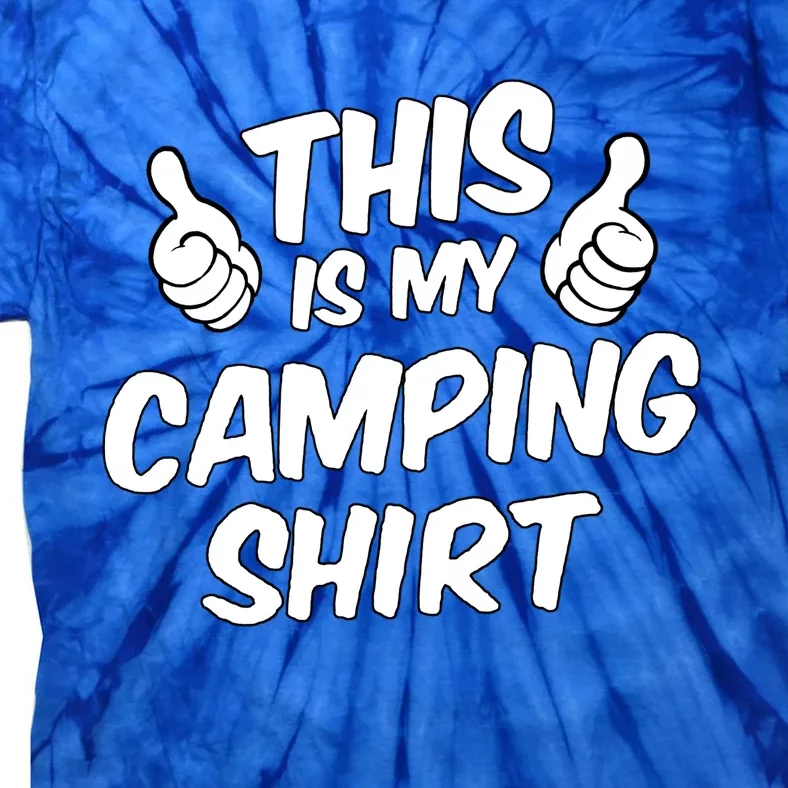 This Is My Camping Gift Funny Statet Saying Funny Gift Tie-Dye T-Shirt