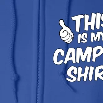 This Is My Camping Gift Funny Statet Saying Funny Gift Full Zip Hoodie