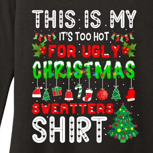 This Is My It's Too Hot For Ugly Christmas Sweaters Shirt Womens CVC Long Sleeve Shirt