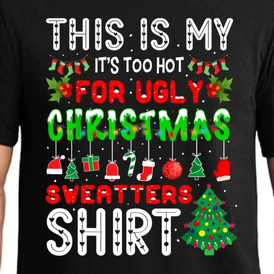 This Is My It's Too Hot For Ugly Christmas Sweaters Shirt Pajama Set