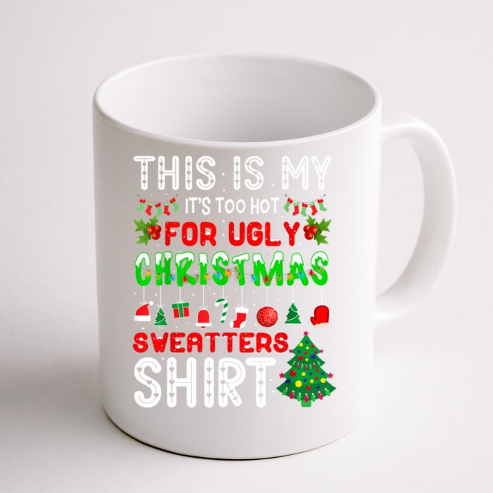 This Is My It's Too Hot For Ugly Christmas Sweaters Shirt Front & Back Coffee Mug