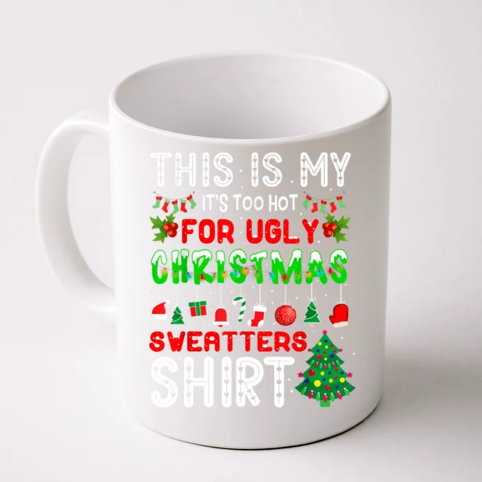 This Is My It's Too Hot For Ugly Christmas Sweaters Shirt Front & Back Coffee Mug