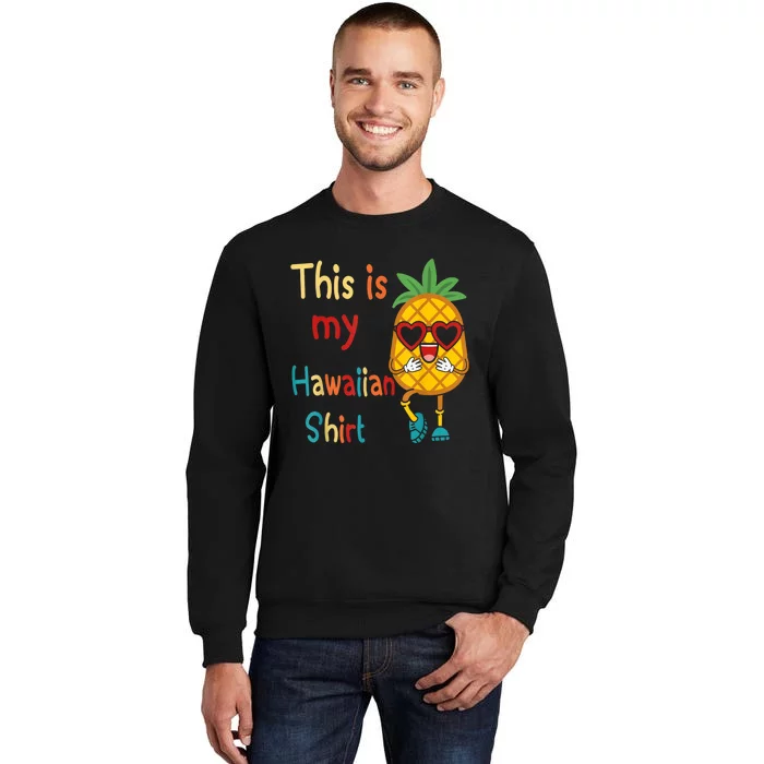 This Is My Hawaiian Tropical Luau Costume Party Hawaii Tall Sweatshirt