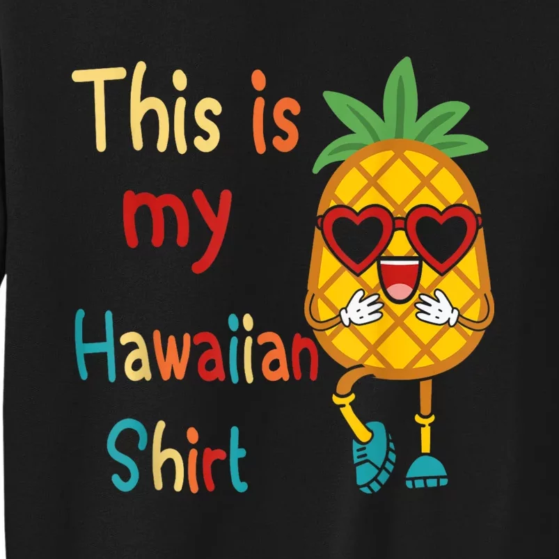 This Is My Hawaiian Tropical Luau Costume Party Hawaii Tall Sweatshirt