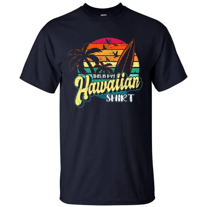 This Is My Hawaiian Vintage Aloha Beaches Hawaiianx Tall T-Shirt