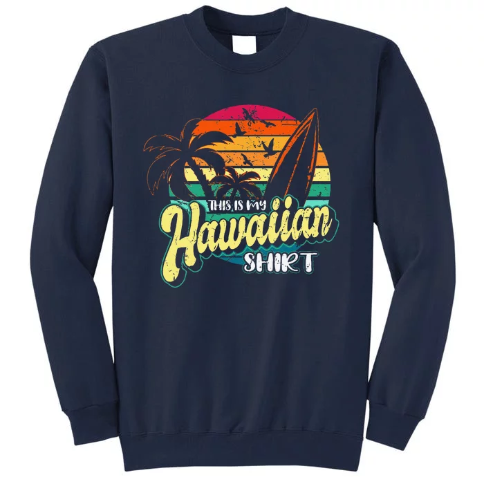 This Is My Hawaiian Vintage Aloha Beaches Hawaiianx Tall Sweatshirt