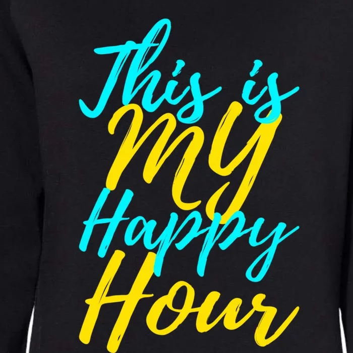 This Is My Happy Hour Gym Gift Womens California Wash Sweatshirt