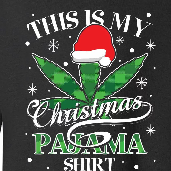 This Is My Christmas Pajama Weed Marijuana Leaf Plaid Xmas Toddler Sweatshirt