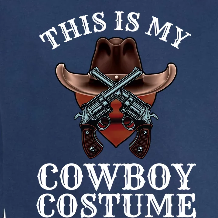 This Is My Cowboy Costume Funny Western Lazy Costume Gift Garment-Dyed Sweatshirt