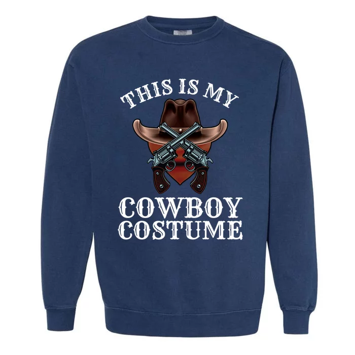 This Is My Cowboy Costume Funny Western Lazy Costume Gift Garment-Dyed Sweatshirt