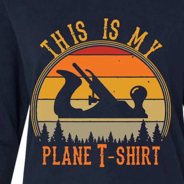 This Is My Plane Funny Woodworking Carpenters Gift Womens Cotton Relaxed Long Sleeve T-Shirt