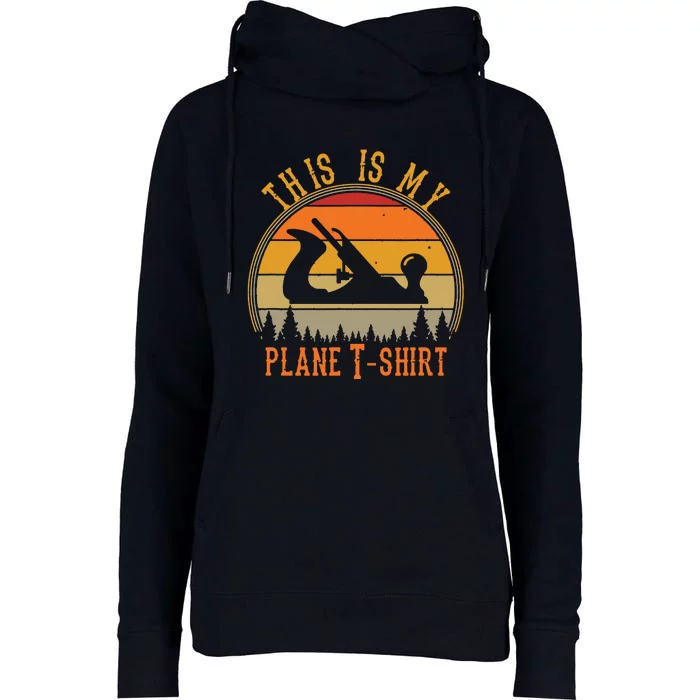 This Is My Plane Funny Woodworking Carpenters Gift Womens Funnel Neck Pullover Hood