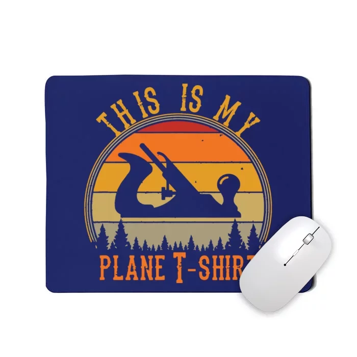 This Is My Plane Funny Woodworking Carpenters Gift Mousepad