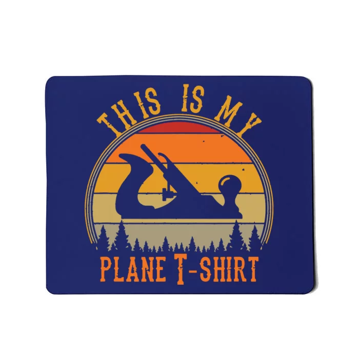 This Is My Plane Funny Woodworking Carpenters Gift Mousepad