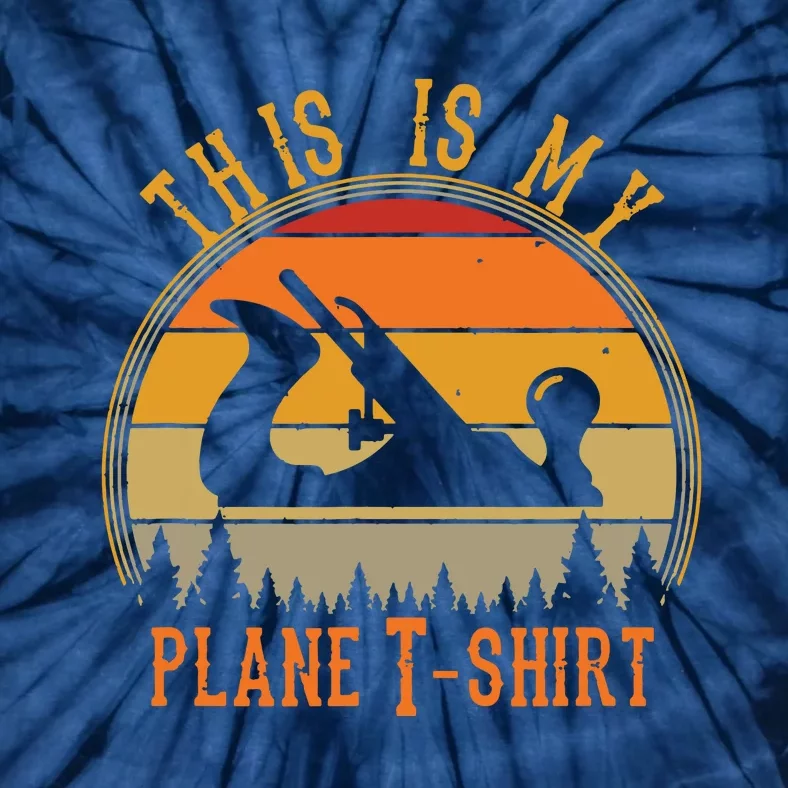 This Is My Plane Funny Woodworking Carpenters Gift Tie-Dye T-Shirt